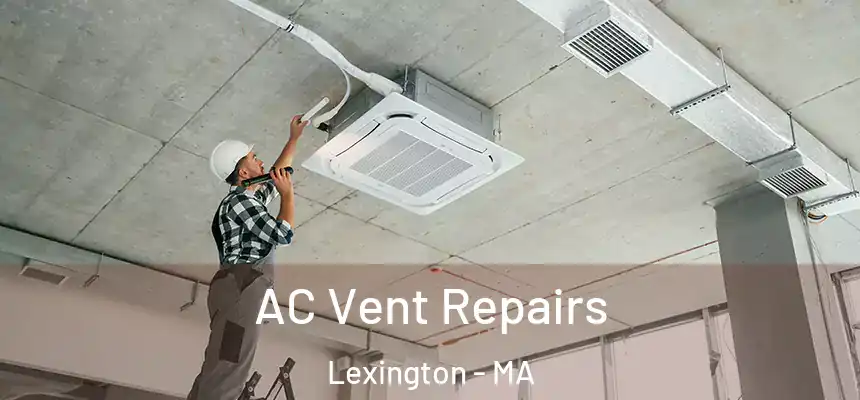  AC Vent Repairs Lexington - MA