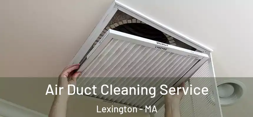  Air Duct Cleaning Service Lexington - MA