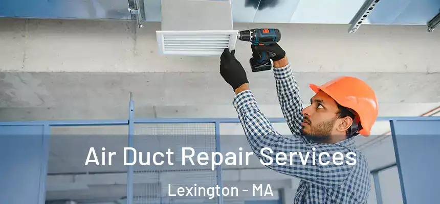  Air Duct Repair Services Lexington - MA