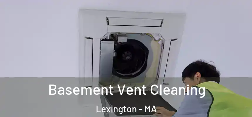  Basement Vent Cleaning Lexington - MA