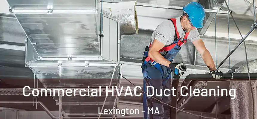  Commercial HVAC Duct Cleaning Lexington - MA