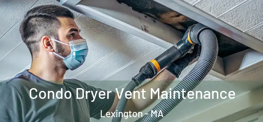  Condo Dryer Vent Maintenance Lexington - MA