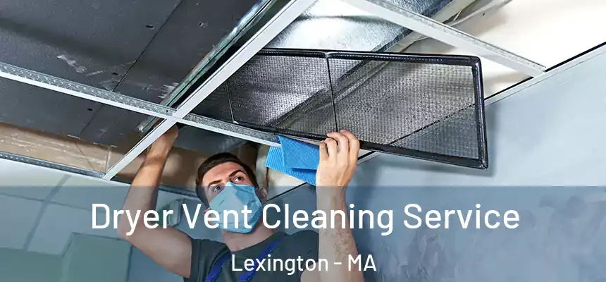  Dryer Vent Cleaning Service Lexington - MA