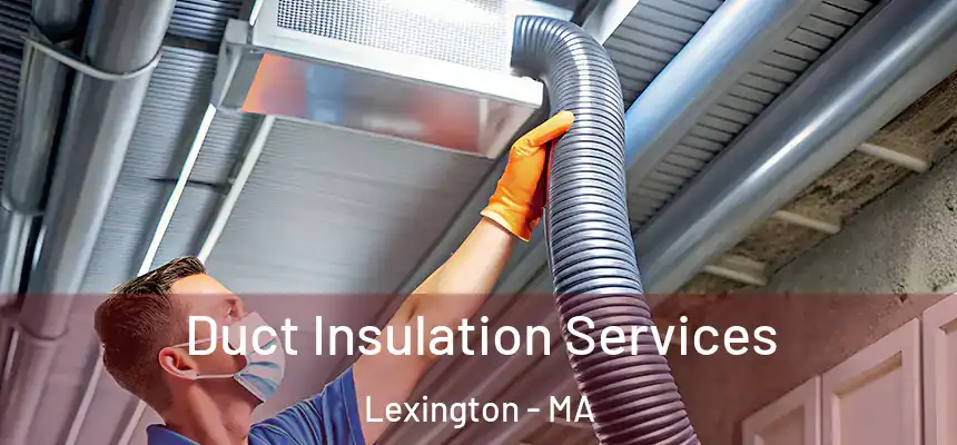  Duct Insulation Services Lexington - MA