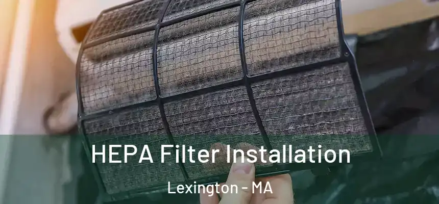 HEPA Filter Installation Lexington - MA