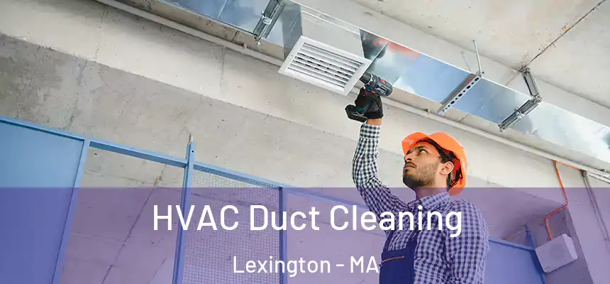  HVAC Duct Cleaning Lexington - MA