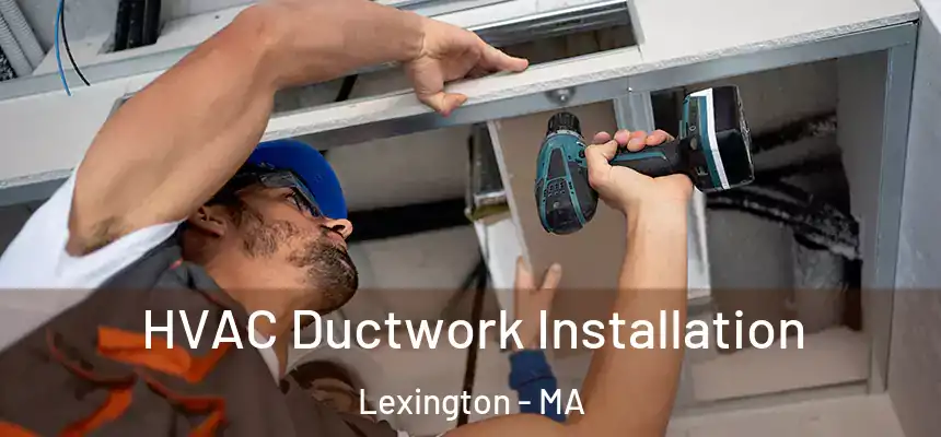  HVAC Ductwork Installation Lexington - MA