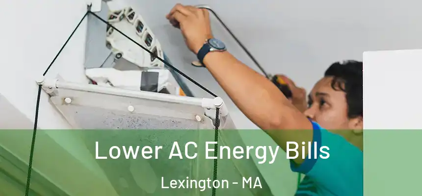  Lower AC Energy Bills Lexington - MA