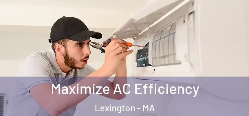  Maximize AC Efficiency Lexington - MA