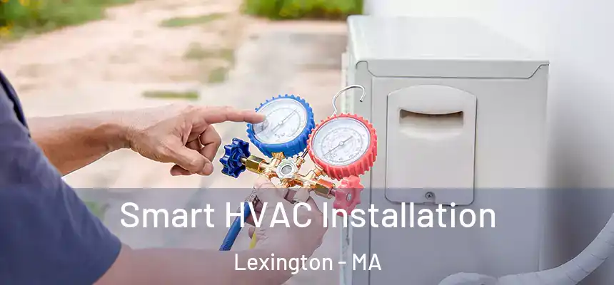  Smart HVAC Installation Lexington - MA