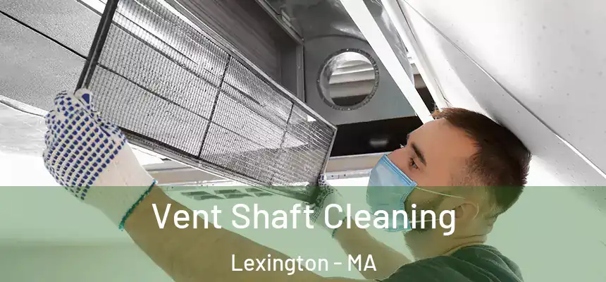  Vent Shaft Cleaning Lexington - MA